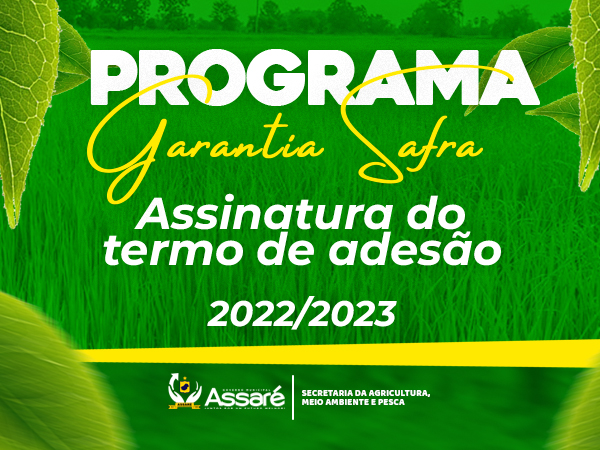 ASSARÉ ASSINA TERMO DE ADESÃO AO GARANTIA SAFRA 2022/2023